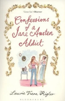 Image of Confessions of a Jane Austen Addict by Laurie Viera Rigler Paperback