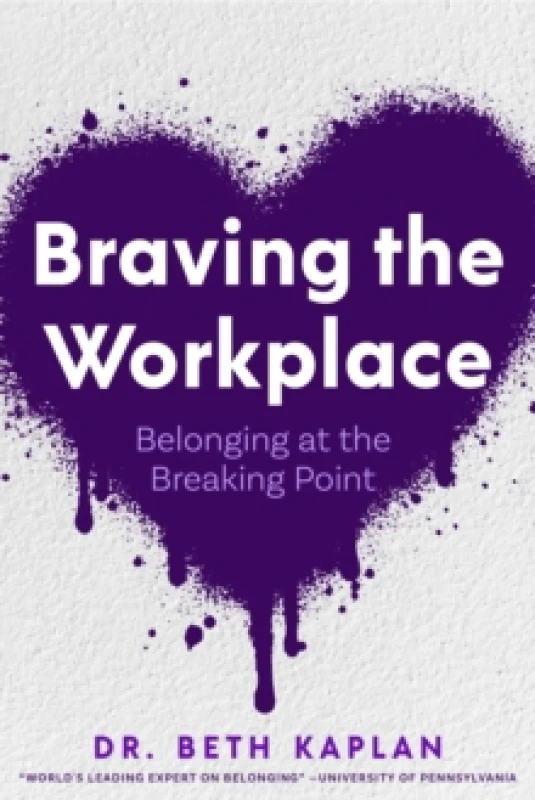 Image of Braving the Workplace : Belonging at the Breaking Point Hardback