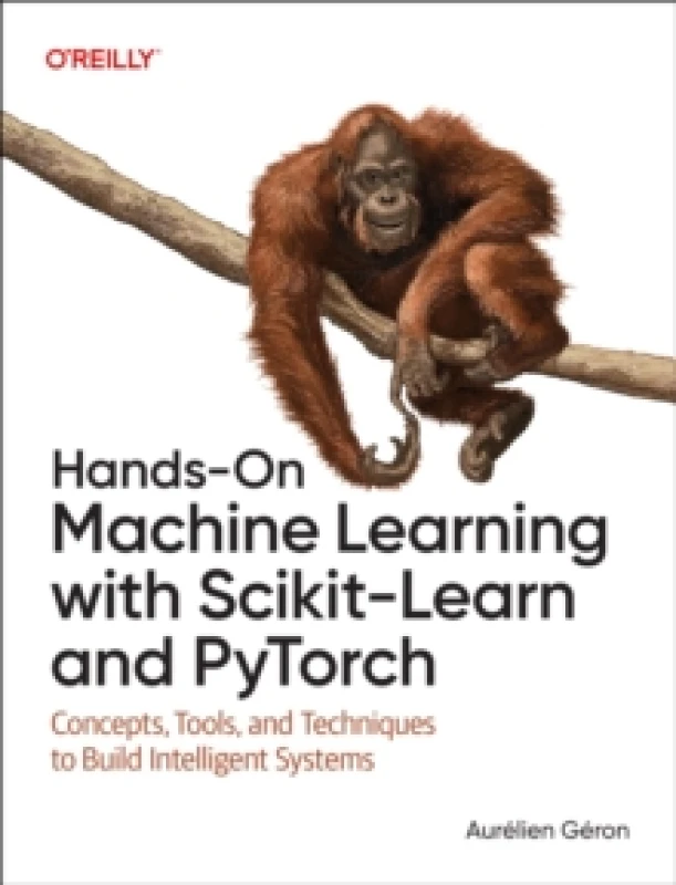 Image of Hands-On Machine Learning with Scikit-Learn and PyTorch : Concepts, Tools, and Techniques to Build Intelligent Systems Paperback / softback