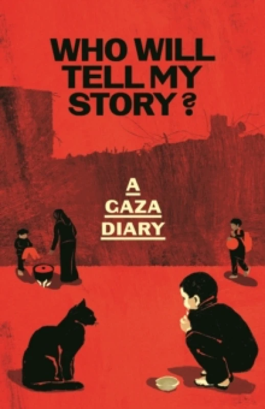Image of Who Will Tell My Story? A Gaza Diary Hardback