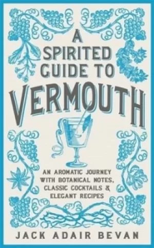 Image of A spirited guide to vermouth by Jack Adair-Bevan