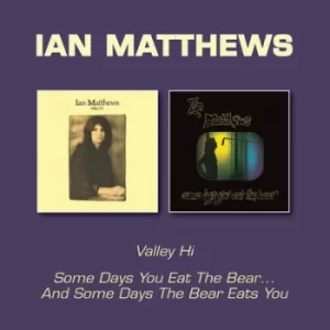 Image of Velley Hi/Some Days You Eat the Bear And Some Days the Bear Eats You by Ian Matthews CD Album