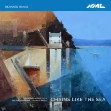 Image of Bernard Rands: Chains Like the Sea