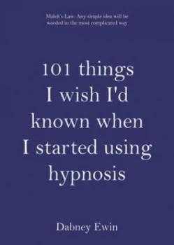 Image of 101 Things I Wish Id Known When I Started Using Hypnosis by Dabney M Ewin Hardback