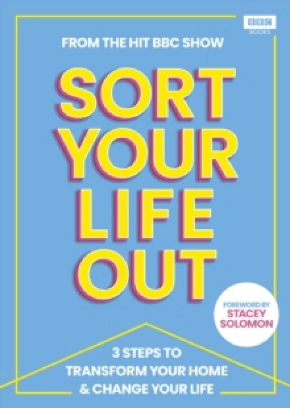 Image of SORT YOUR LIFE OUT : 3 Steps to Transform Your Home & Change Your Life Hardback