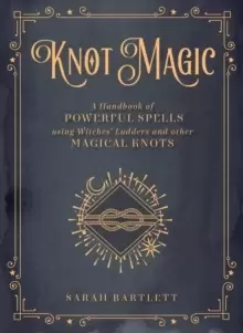 Image of Knot Magic : A Handbook of Powerful Spells Using Witches' Ladders and other Magical Knots Volume 4