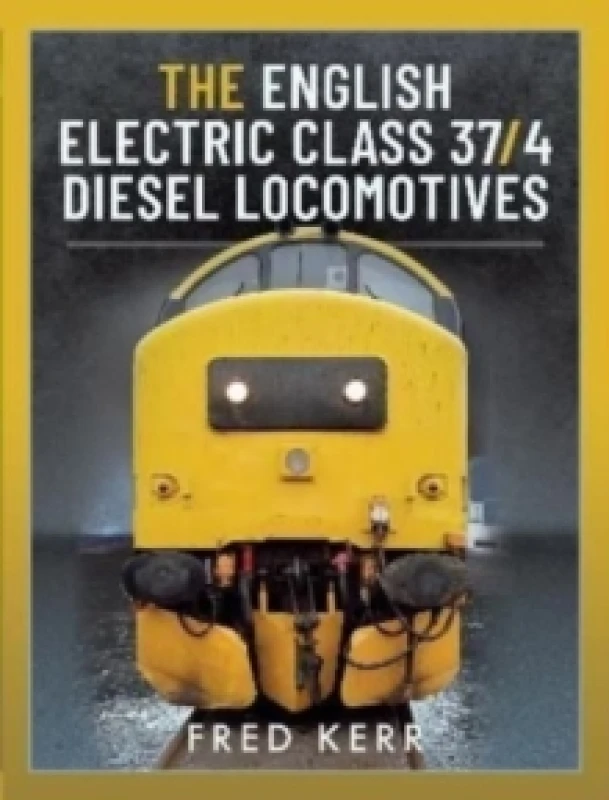 Image of The English Electric Class 37/4 Diesel Locomotives Hardback