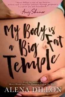Image of My Body Is A Big Fat Temple : An Ordinary Story of Pregnancy and Early Motherhood