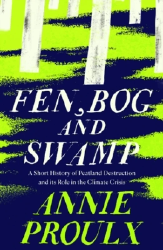 Image of Fen, Bog and Swamp. Paperback. By Annie Proulx Books