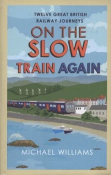 Image of On the Slow Train Again by Michael Williams Hardback