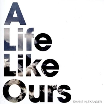 Image of Shane Alexander - A Life Like Ours CD