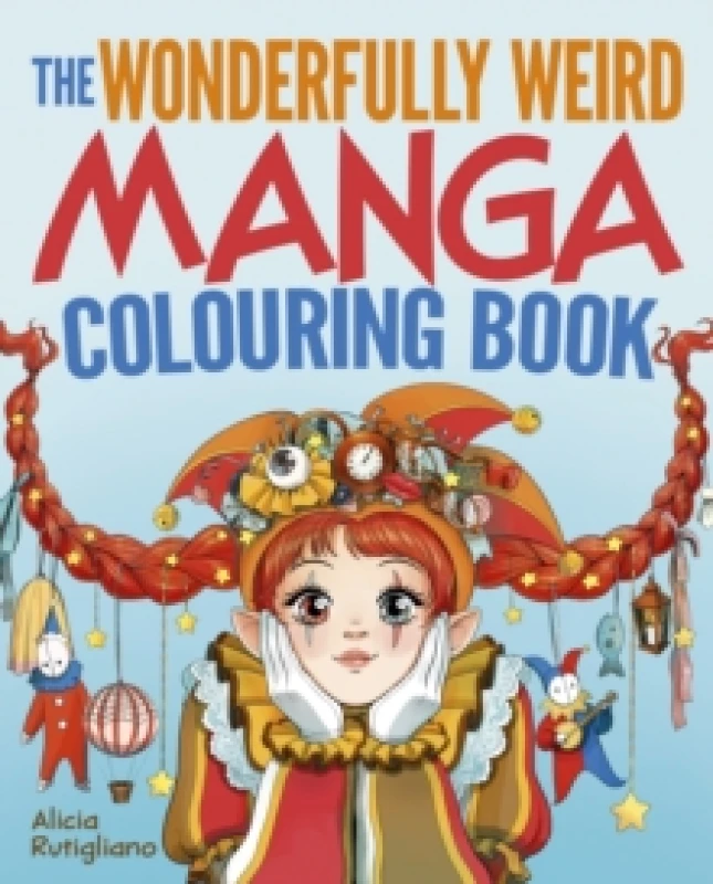 Image of The Wonderfully Weird Manga Colouring Book : Over 45 Images to Colour Paperback / softback