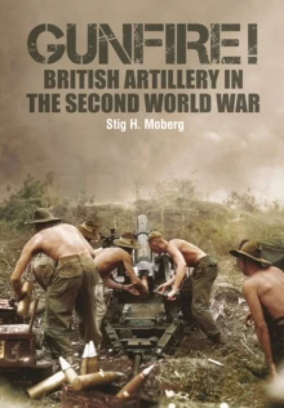 Image of Gunfire! : British Artillery in World War II Hardback