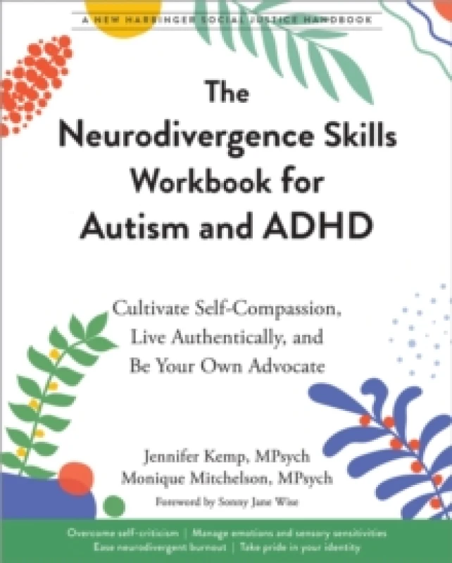 Image of The Neurodivergence Skills Workbook for Autism and ADHD : Cultivate Self-Compassion, Live Authentically, and Be Your Own Advocate Paperback / softback