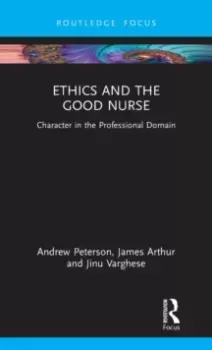 Image of Ethics and the Good Nurse : Character in the Professional Domain