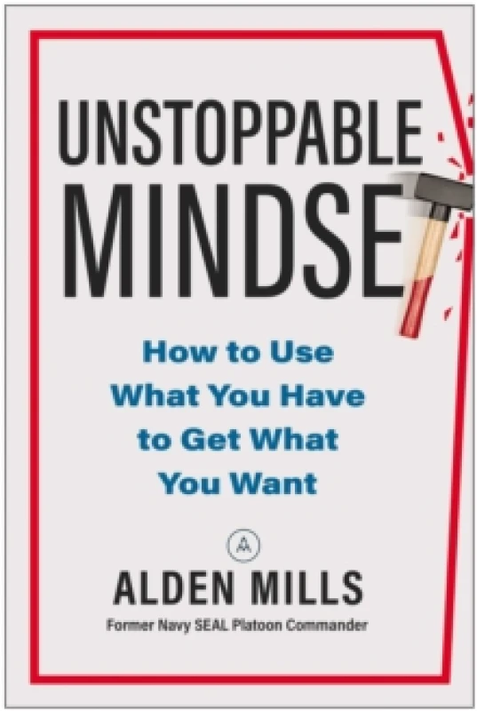 Image of Unstoppable Mindset : How to Use What You Have to Get What You Want Hardback