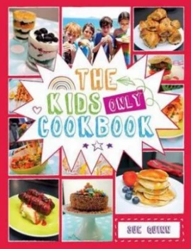 Image of The Kids Only Cookbook by Sue Quinn Hardback