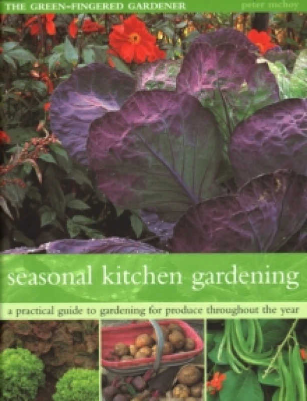 Image of The Seasonal Kitchen Garden : A practical guide to gardening throughout the year: vegetables and fruit; practical tips and hints; step-by-step sequenc