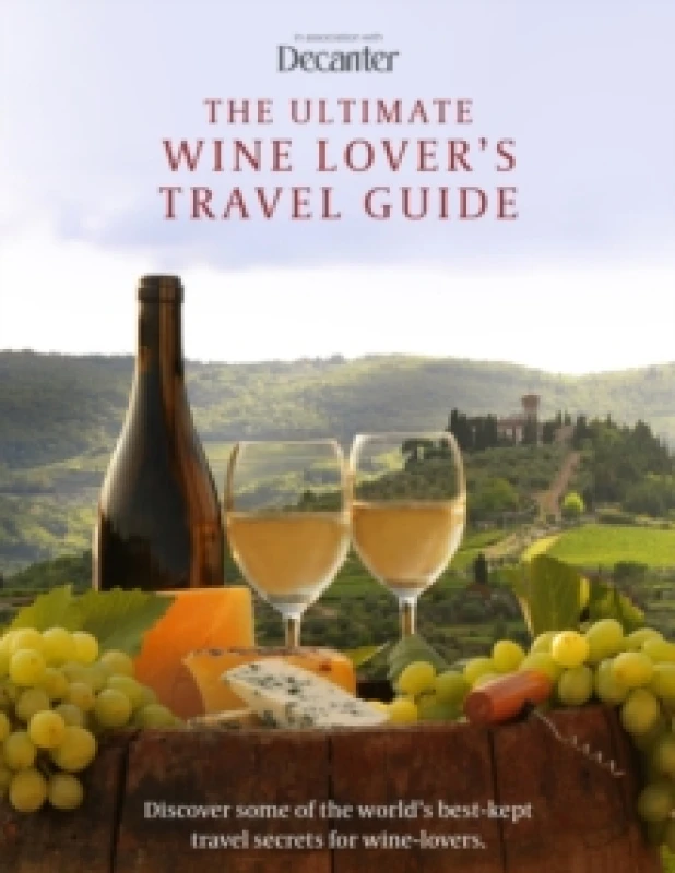 Image of The Ultimate Wine Lover's Travel Guide : in association with Decanter Hardback