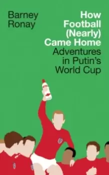 Image of How Football (Nearly) Came Home : Adventures in Putins World Cup