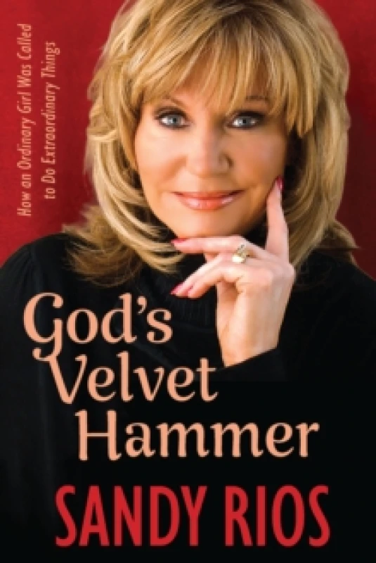 Image of God's Velvet Hammer : How an Ordinary Girl Was Called to Do Extraordinary Things Hardback
