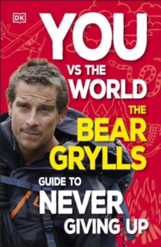 Image of You Vs the World : The Bear Grylls Guide to Never Giving Up Paperback / softback