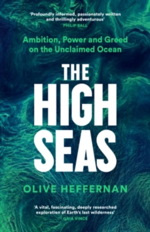 Image of The High Seas : Ambition, Power and Greed on the Unclaimed Ocean Hardback