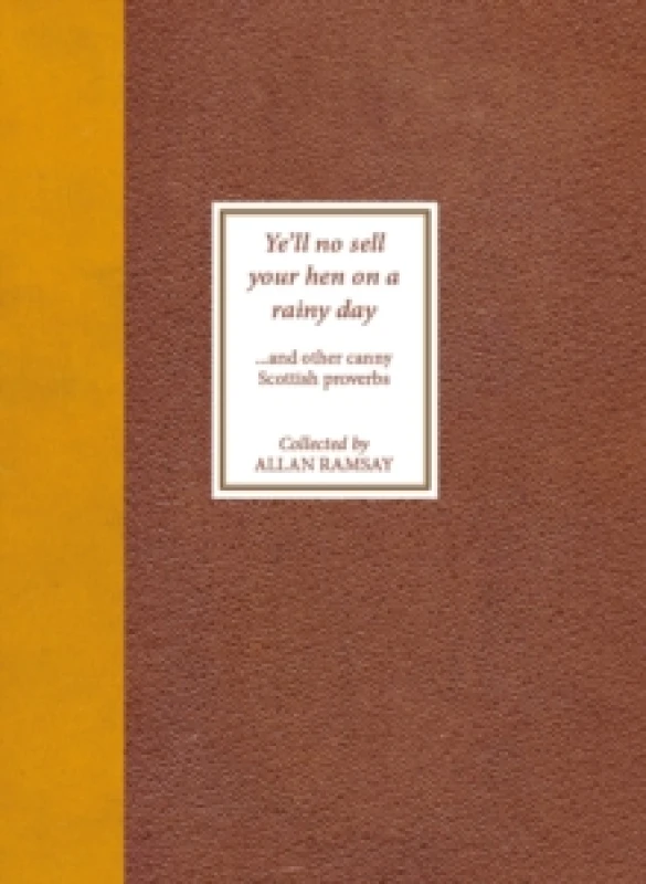 Image of Ye'll No Sell Your Hen on a Rainy Day : and other canny Scottish proverbs Paperback / softback