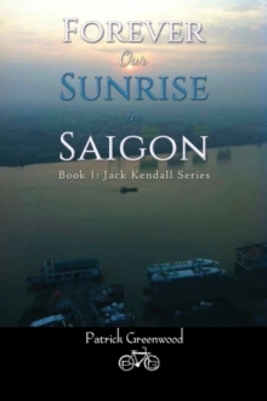 Image of Forever Our Sunrise in Saigon : Book 1: Jack Kendall Series Paperback / softback