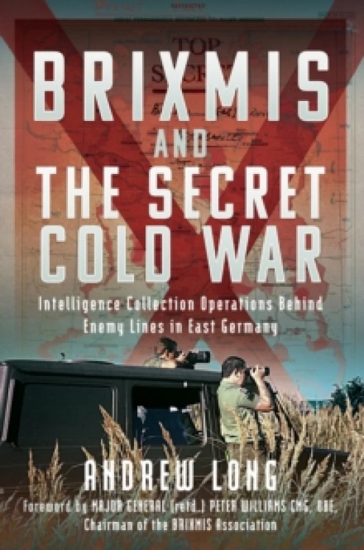 Image of BRIXMIS and the Secret Cold War : Intelligence Collection Operations Behind Enemy Lines in East Germany Hardback