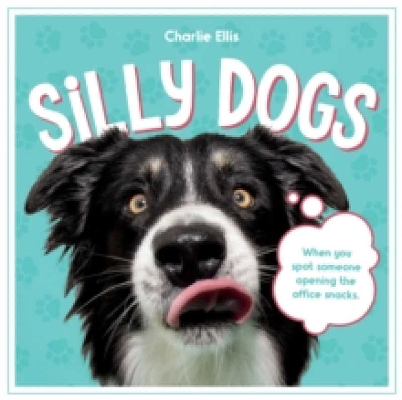 Image of Silly Dogs : A Ridiculous Collection of the World's Goofiest Dogs and Most Relatable Memes Hardback