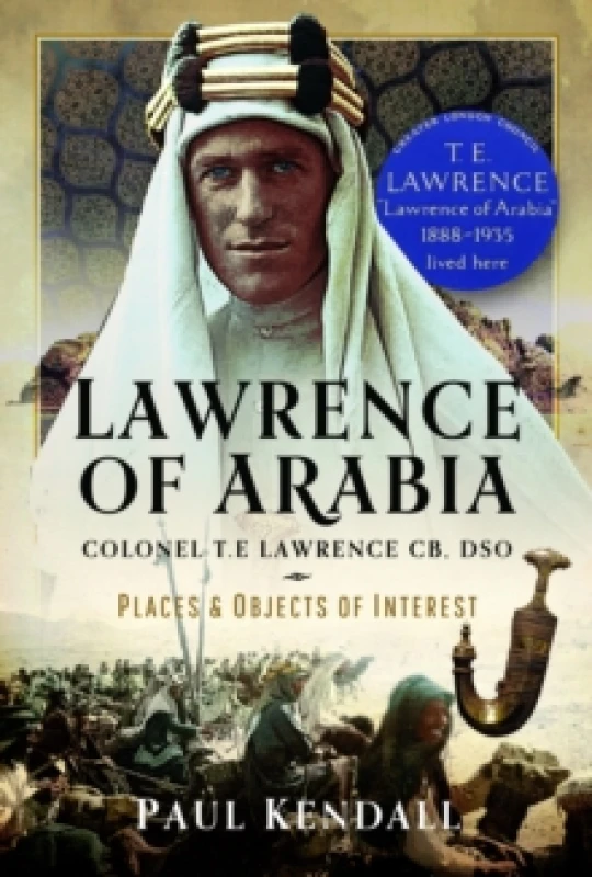 Image of Lawrence of Arabia : Colonel T.E Lawrence CB, DSO Places and Objects of Interest Hardback
