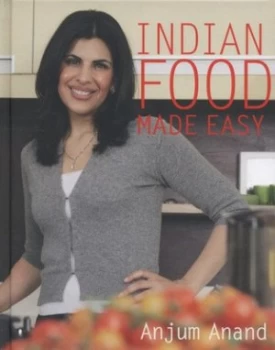 Image of Indian Food Made Easy by Anjum Anand Hardback