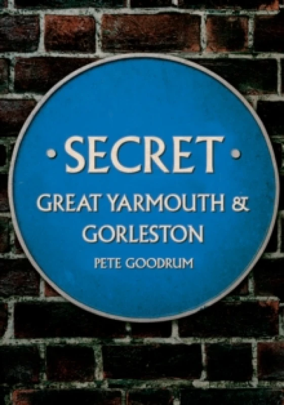 Image of Secret Great Yarmouth & Gorleston Paperback / softback