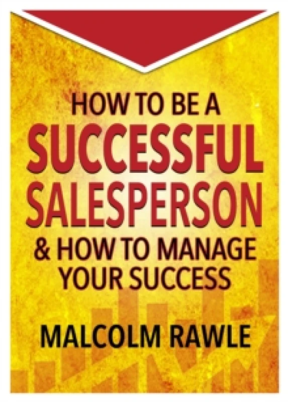 Image of How to be a Successful Sales Person : And how to Manage your Success Paperback / softback