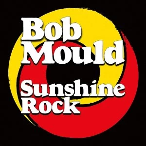 Image of Bob Mould - Sunshine Rock Vinyl