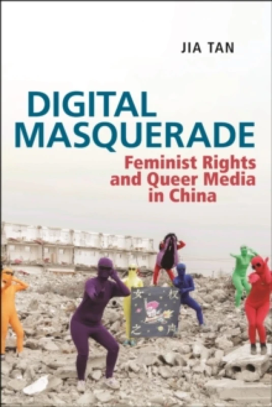 Image of Digital Masquerade : Feminist Rights and Queer Media in China Hardback