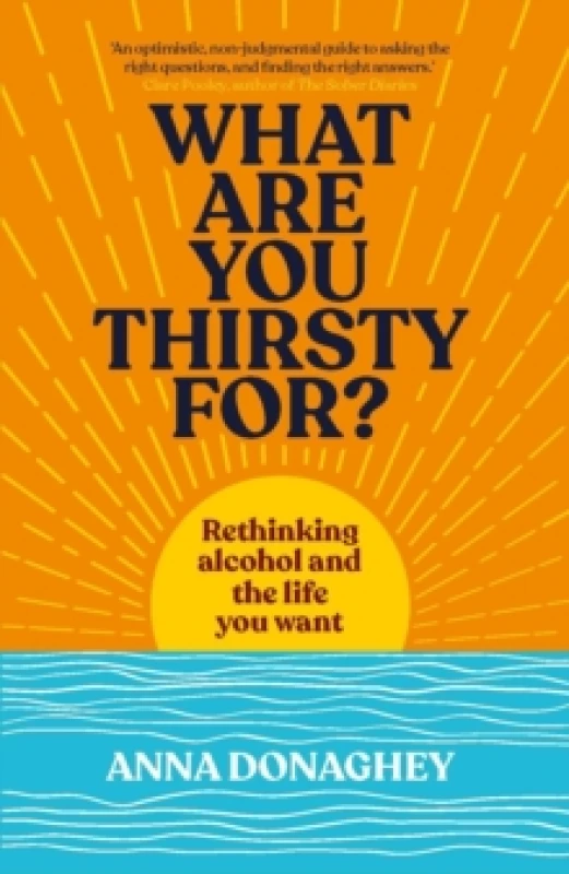 Image of What Are You Thirsty For? Rethinking alcohol and the life you want Paperback / softback