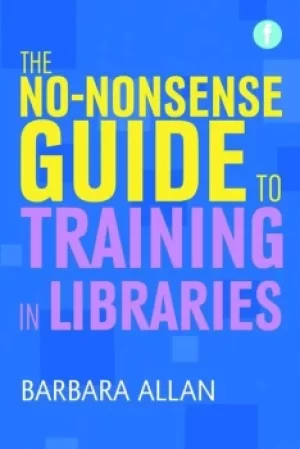 Image of No-nonsense Guide to Training in Libraries