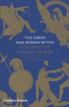 Image of The Greek and Roman Myths by Philip Matyszak Hardback