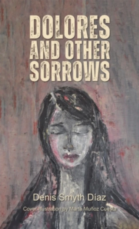 Image of Dolores and Other Sorrows Paperback / softback