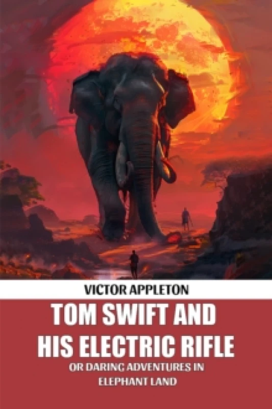 Image of Tom Swift And His Electric RifleOr Daring Adventures In Elephant Land (Edition2024) Paperback / softback
