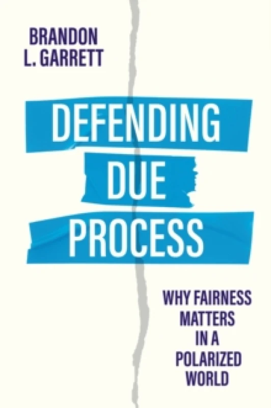 Image of Defending Due Process : Why Fairness Matters in a Polarized World Hardback