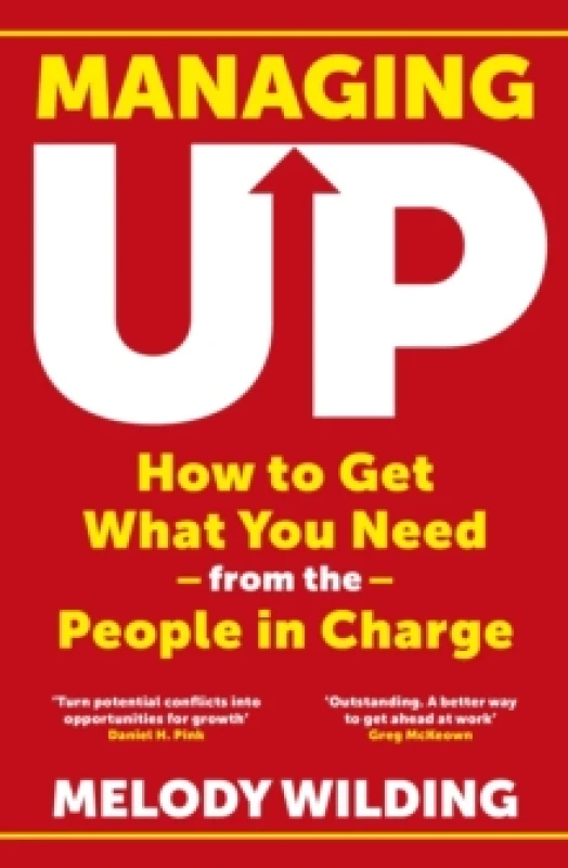 Image of Managing Up : How to Get What You Need from the People in Charge Paperback / softback