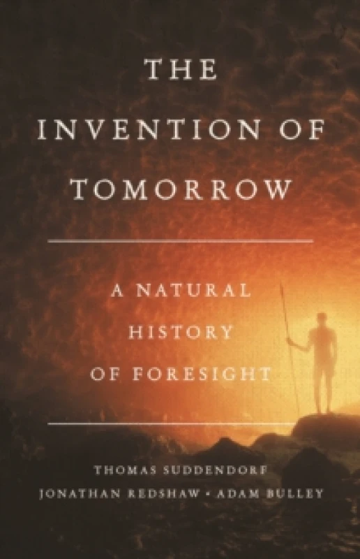 Image of The Invention of Tomorrow : A Natural History of Foresight Hardback