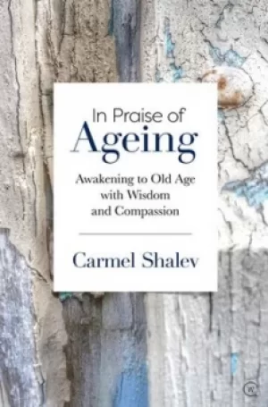 Image of In praise of ageing by Carmel Shalev