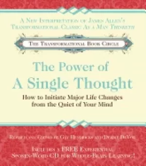 Image of power of a single thought how to initiate major life changes from the quiet