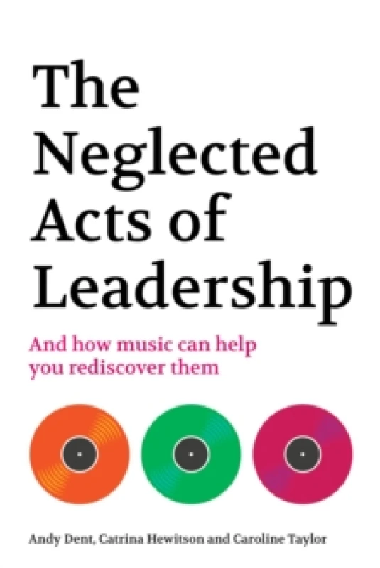 Image of The Neglected Acts of Leadership : And how music can help you rediscover them Paperback / softback