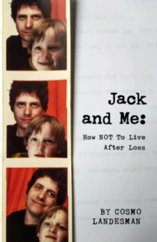 Image of Jack And Me: How NOT To Live After Loss Hardback
