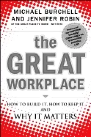 Image of great workplace how to build it how to keep it and why it matters